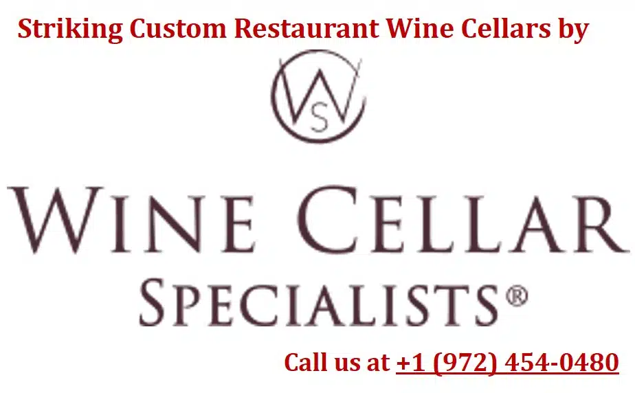 Wine Cellar Specialists Builds Innovative Restaurant Custom Wine Cellars That Can Help Boost Wine Sales